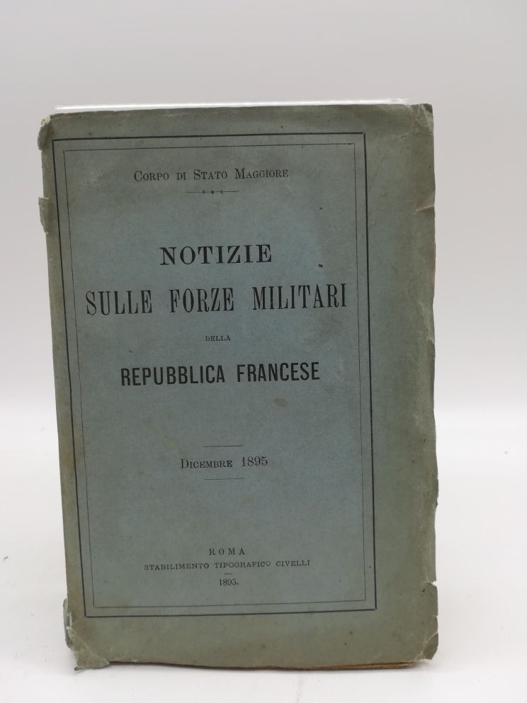 Corpo di Stato maggiore. Notizie sulle forze militari della Repubblica francese. Dicembre 1895